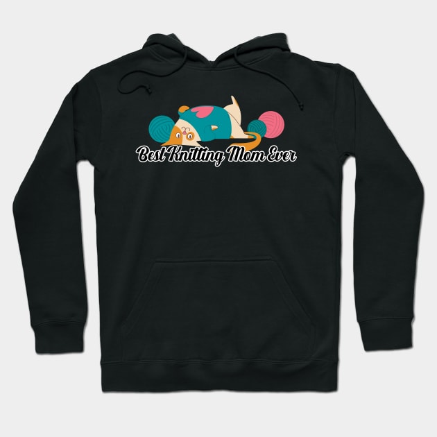 Best Knitting Mom Ever Hoodie by nextneveldesign